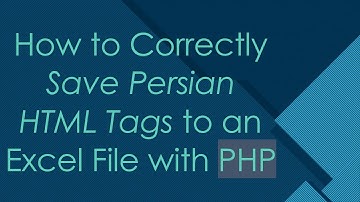 How to Correctly Save Persian HTML Tags to an Excel File with PHP