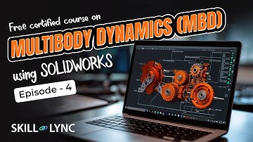 Multibody Dynamics using SOLIDWORKS Tutorial from Beginners to Advanced | Episode 4 | Skill-Lync