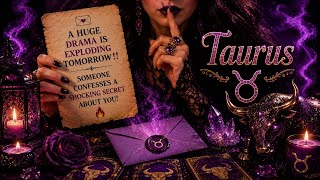 TAURUS 💌✨😱A HUGE DRAMA IS EXPLODING TOMORROW‼️SOMEONE CONFESSES A SHOCKING SECRET ABOUT YOU!🔥