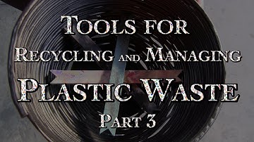 Tools for Managing Plastic Waste Part 3