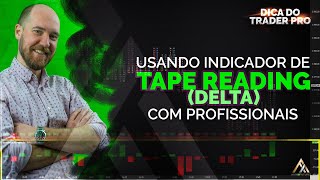 ? TRADER PRO 06  |  USANDO INDICADOR DE TAPE READING (DELTA) COMO PROFISSIONAIS