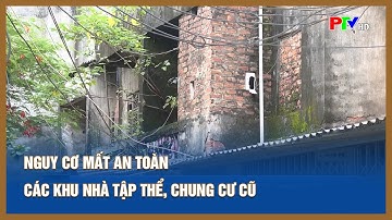 Nguy cơ mất an toàn các khu nhà tập thể, chung cư cũ