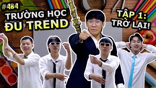 [VIDEO # 484] Trường Học Đu Trend Tập 1: Trở Lại! | Tổng Hợp Các Trend | Ping Lê