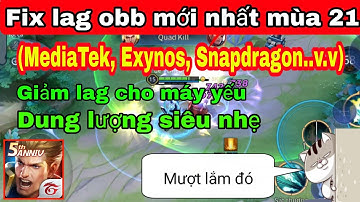 Fix lag obb liên quân mùa 21| Giảm giật lag cho các dòng máy Android, ổn định fps khi combat