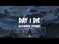 Alexander Stewart - day i die | Lyrics