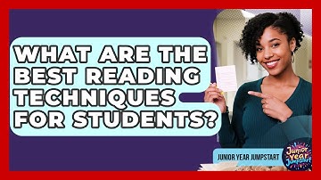 What Are The Best Reading Techniques For Students? - Junior Year Jumpstart