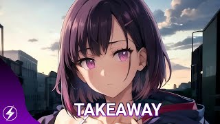 Nightcore - Takeaway (Lyrics)