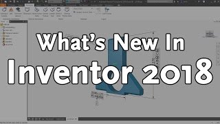 Autodesk Inventor 2018 - What's New | Autodesk Virtual Academy