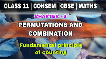 Fundamental principle of counting | Class 11 | Chapter 6 | Permutations COMBINATION | COHSEM | CBSE