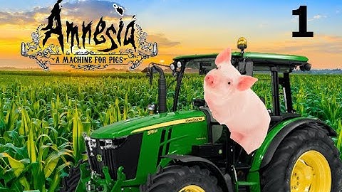 Amnesia: A Machine for Pigs | Part 1