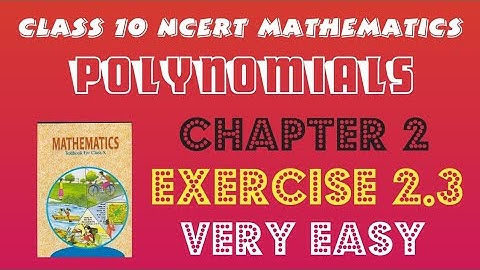 Class 10 Maths Chapter 2 Polynomials Exercise  2.3 Solution || Maths Tutor || NCERT Maths