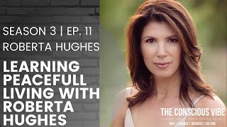 Learning PeaceFull Living with Roberta Hughes