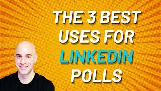 The 3 Best Uses For LinkedIn Polls