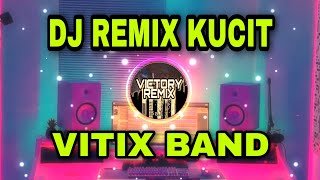 DJ REMIX KUCIT - VITIX BAND