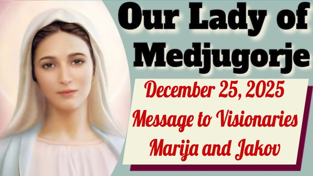 Our Lady's Message to Medjugorje Visionary Marija for December 25, 2025 ...