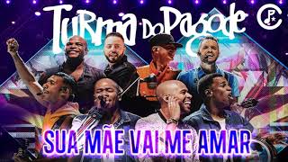 Turma do Pagode - Sua Mãe Vai Me Amar