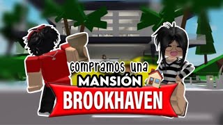 COMPRAMOS UNA MANSIÓN EN BROOKHAVEN!!🏠❤️||ROBLOX ROLEPLAY