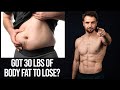 Do This To Lose 30 lbs of Stubborn Body Fat (No BS Advice)