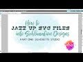 How to Jazz up SVGs for Sublimation - Part One: Silhouette Studio