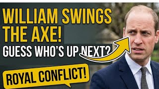 William Swings The Axe Guess Whos Up Next