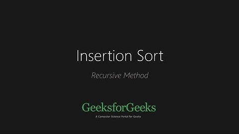 Recursive Insertion Sort | GeeksforGeeks