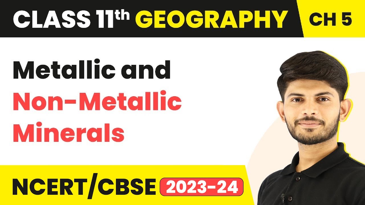 Metallic And Non-Metallic Minerals - Minerals And Rocks | Class 11 Geography