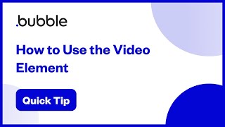 How to Use The Video Element | Bubble Quick Tip