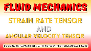 3) Strain Rate Tensor and Angular Velocity Tensor || Fluid Mechanics by Dr. Nawazish Ali Shah