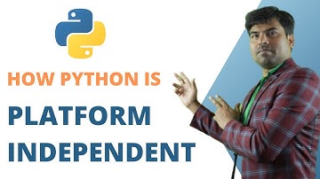 Python # 4 - How Python is Platform Independent Language