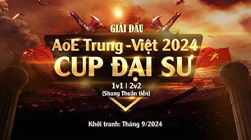 Trực tiếp Máy Thiên Khôi | Giải AOE Trung Việt 2024-Cúp Đại Sư | 2v2 Shang | BLV: G_man | 03/09/2024