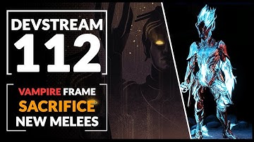 Warframe | DEVSTREAM 112 Recap - Vampire Frame . Sacrifice . New Melees .
