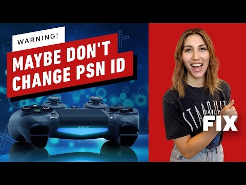 Warning: Maybe Don&rsquo;t Change Your PSN Name - IGN Daily Fix