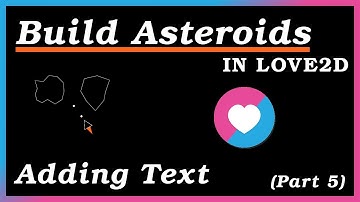 Creating the Text Component - Creating Asteroids in Love2D (Part 5)