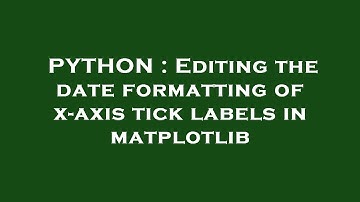 PYTHON : Editing the date formatting of x-axis tick labels in matplotlib