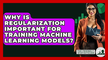 Why Is Regularization Important For Training Machine Learning Models? - The Friendly Statistician