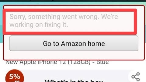 How to fix Sorry, something went wrong we