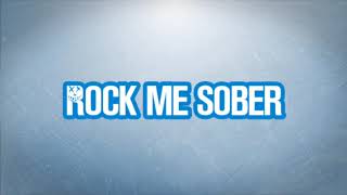 Rock me sober