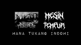 MESIN TEMPUR - MANA TUKANG INDOMI