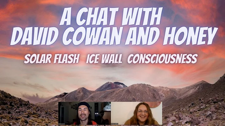 Ice Wall, Solar Flash, Consciousness... David Cowa...