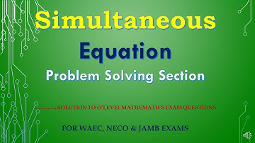 MathsKeypoints : Simultaneous Equation - Problem Solving Section-WAEC, JAMB, NECO, GCE