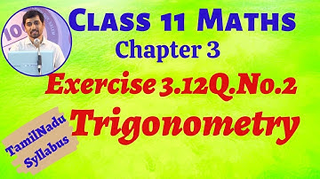 TN Class 11 Maths | Exercise 3.12 Q.No.2 Trigonometry Chapter 3 | Tamil Nadu Syllabus AlexMaths