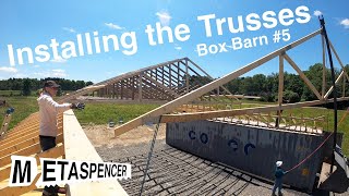 Installing 30' Trusses  Shipping Container Barn Build #5