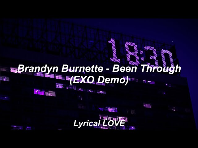 Brandyn Burnette - Been Through (EXO Demo) (Lyrics) class=