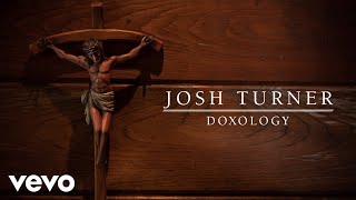 Video thumbnail of "Josh Turner - Doxology (Official Audio)"