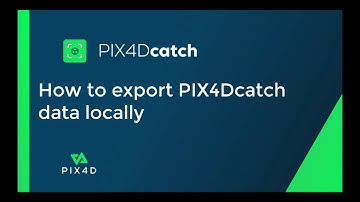PIX4Dcatch Tutorial - How to export PIX4Dcatch data locally