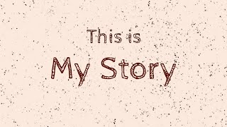 This is my story!