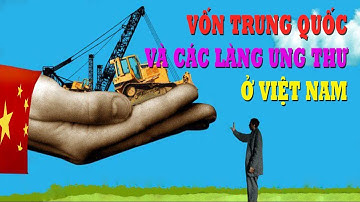 Vốn đầu tư của Trung Quốc và các làng ung thư ở Việt Nam