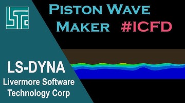 ICFD tutorial: Piston Wave Maker in LS_DYNA R11