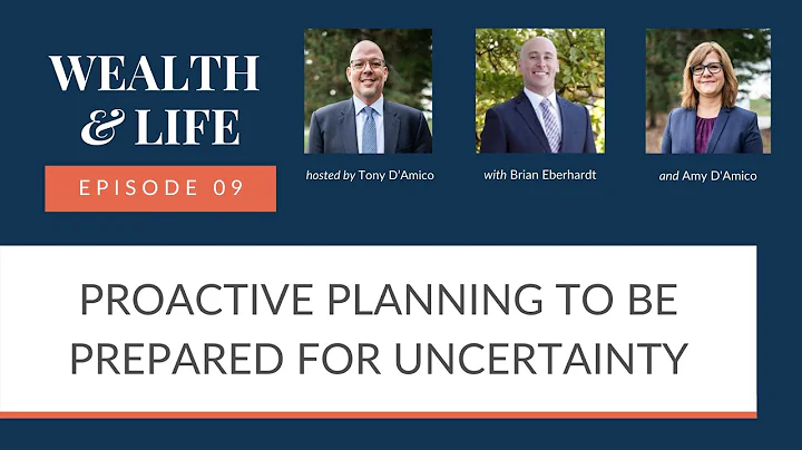 Wealth & Life Ep 009: Proactive Planning to Prepar...