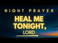 Pray This To Heal Before Sleeping Tonight | Bedtime Prayer For Healing
